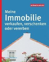 bokomslag Meine Immobilie verkaufen, verschenken oder vererben