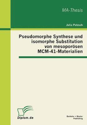 Pseudomorphe Synthese und isomorphe Substitution von mesoporsen MCM-41-Materialien 1