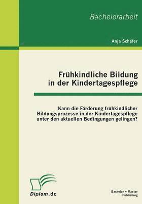 Anja Schäfer - Frühkindliche Bildung in der Kindertagespflege, Häftad
