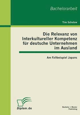 Tim Schalow - Relevanz von Interkultureller Kompetenz für deutsche Unternehmen im Ausland, Häftad