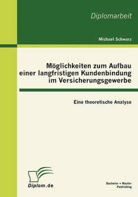 bokomslag Mglichkeiten zum Aufbau einer langfristigen Kundenbindung im Versicherungsgewerbe