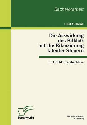 Die Auswirkung des BilMoG auf die Bilanzierung latenter Steuern im HGB-Einzelabschluss 1