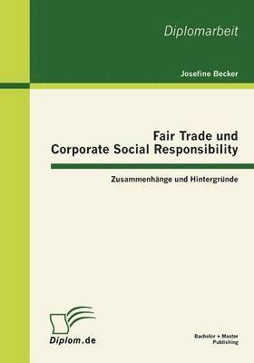 bokomslag Fair Trade und Corporate Social Responsibility - Zusammenhnge und Hintergrnde