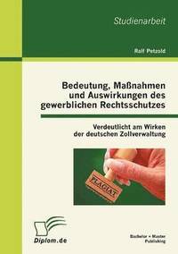 bokomslag Bedeutung, Maßnahmen und Auswirkungen des gewerblichen Rechtsschutzes