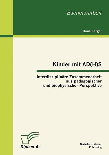 bokomslag Kinder mit AD(H)S - Interdisziplinre Zusammenarbeit aus pdagogischer und biophysischer Perspektive