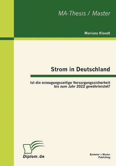 bokomslag Strom in Deutschland - Ist die erzeugungsseitige Versorgungssicherheit bis zum Jahr 2022 gewhrleistet?