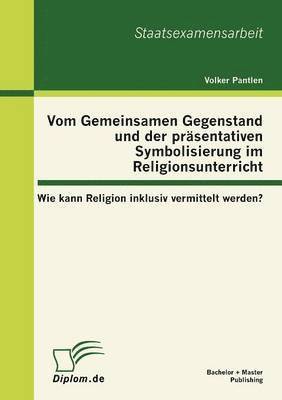 bokomslag Vom Gemeinsamen Gegenstand und der präsentativen Symbolisierung im Religionsunterricht