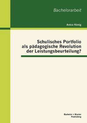 bokomslag Schulisches Portfolio als pädagogische Revolution der Leistungsbeurteilung?