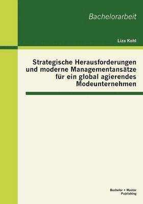 bokomslag Strategische Herausforderungen und moderne Managementanstze fr ein global agierendes Modeunternehmen