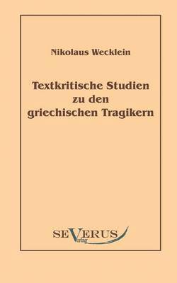 bokomslag Textkritische Studien zu den griechischen Tragikern