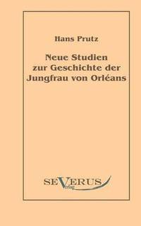 bokomslag Neue Studien zur Geschichte der Jungfrau von Orlans