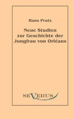 bokomslag Neue Studien zur Geschichte der Jungfrau von Orlans