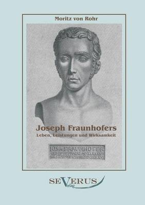 Joseph Fraunhofers Leben, Leistungen und Wirksamkeit 1