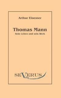bokomslag Thomas Mann - sein Leben und Werk