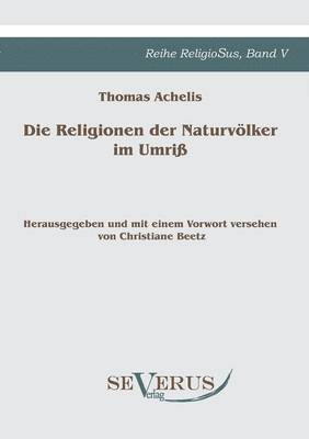 Thomas Achelis - Religionen der Naturvölker im Umriß, Häftad
