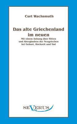 Curt Wachsmuth - alte Griechenland im neuen, Häftad