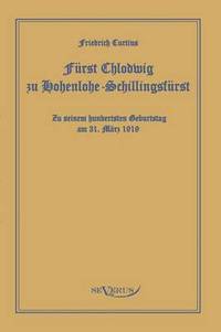 bokomslag Frst Chlodwig zu Hohenlohe-Schillingsfrst. Zu seinem hundertsten Geburtstag 31. Mrz 1919