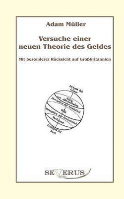 Adam Müller - Versuche einer neuen Theorie des Geldes - Mit besonderer Rücksicht auf Großbritannien, Häftad