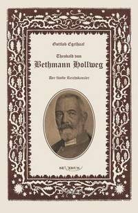 bokomslag Theobald von Bethmann Hollweg der fnfte Reichskanzler