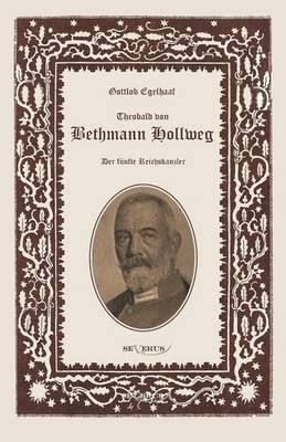 bokomslag Theobald von Bethmann Hollweg der fnfte Reichskanzler