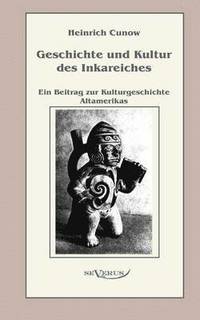 bokomslag Geschichte und Kultur des Inkareiches