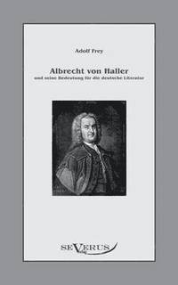 bokomslag Albrecht von Haller und seine Bedeutung fr die deutsche Literatur