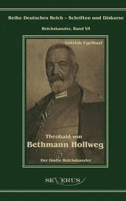 bokomslag Theobald von Bethmann Hollweg der fnfte Reichskanzler