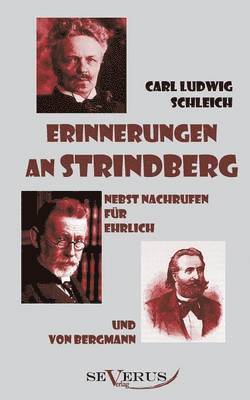 Erinnerungen an Strindberg nebst Nachrufen fr Ehrlich und von Bergmann 1