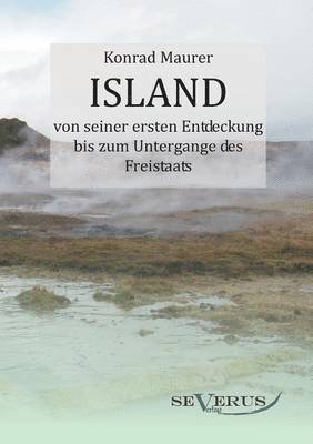 Island von seiner ersten Entdeckung bis zum Untergange des Freistaats 1