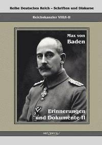bokomslag Prinz Max von Baden. Erinnerungen und Dokumente II