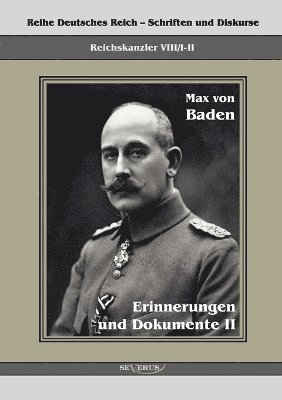 Max Von Baden, Max von Baden, Max Von Baden - Prinz Max von Baden. Erinnerungen und Dokumente II, Häftad
