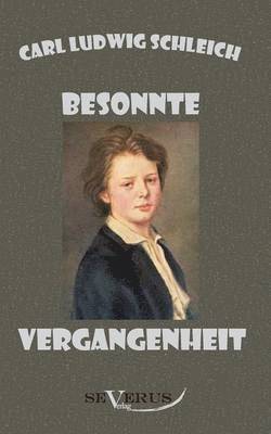 bokomslag Besonnte Vergangenheit - Lebenserinnerungen 1859 - 1919