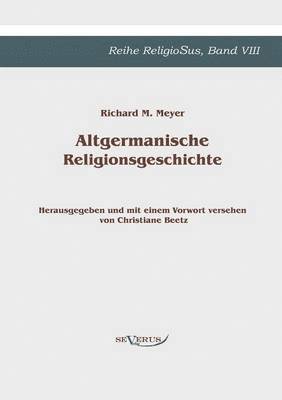 Richard M Meyer, Richard M. Meyer - Altgermanische Religionsgeschichte, Häftad