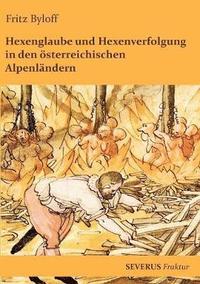 bokomslag Hexenglaube und Hexenverfolgung in den sterreichischen Alpenlndern