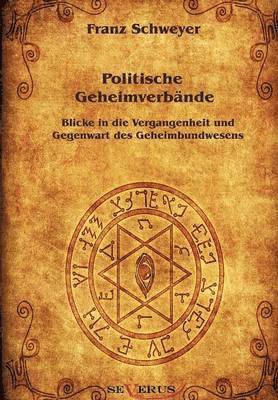 Politische Geheimverbande - Freimaurer, Illuminaten, Rosenkreuzer u.a. 1