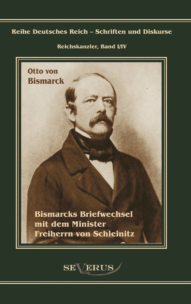 Otto Frst von Bismarck. Bismarcks Briefwechsel mit dem Minister Freiherrn von Schleinitz 1858-1861 1