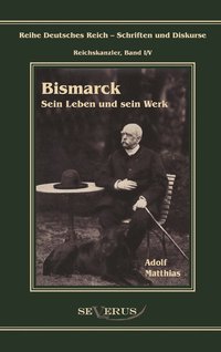 bokomslag Otto Fürst von Bismarck - Sein Leben und sein Werk