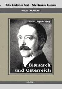 bokomslag Reichskanzler Otto von Bismarck. Bismarck und sterreich