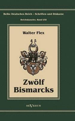 Otto Frst von Bismarck - Zwlf Bismarcks 1