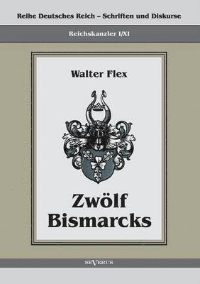 Reichskanzler Otto von Bismarck - Zwlf Bismarcks 1