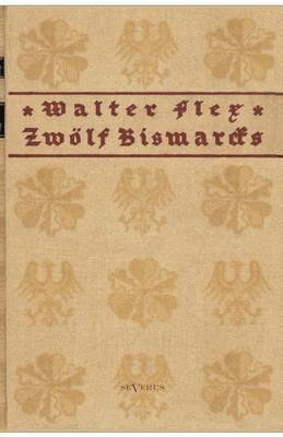 Walter Flex - Zwölf Bismarcks, Häftad