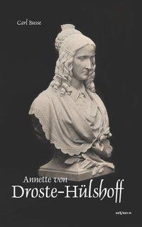 bokomslag Annette von Droste-Hlshoff. Eine Biographie