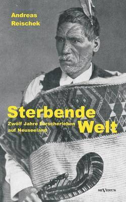 Sterbende Welt - Zwölf Jahre Forscherleben auf Neuseeland