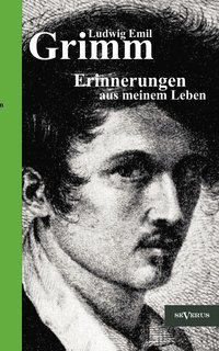 bokomslag Ludwig Emil Grimm - Erinnerungen aus meinem Leben. Herausgegeben und erganzt von Adolf Stoll