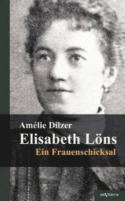 bokomslag Elisabeth Loens - Ein Frauenschicksal