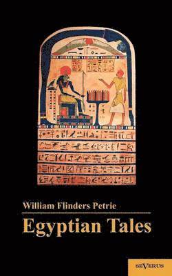William M Flinders Petrie, William M. Flinders Petrie - Egyptian Tales, Häftad