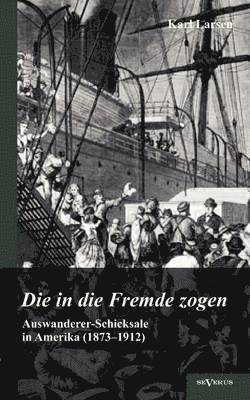 Karl Larsen - Auswanderer-Schicksale in Amerika (1873-1912), Häftad