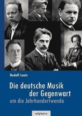 bokomslag Die deutsche Musik der Gegenwart um die Jahrhundertwende. Hans Sommer, Engelbert Humperdinck, Ludwig Thuille, Max Schillings, Max Reger, Hugo Wolf, Felix Mendelssohn-Bartholdy und viele andere