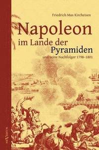 bokomslag Napoleon im Lande der Pyramiden und seine Nachfolger 1798-1801