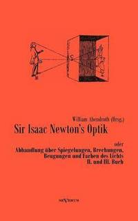 bokomslag Sir Isaac Newtons Optik oder Abhandlung ber Spiegelungen, Brechungen, Beugungen und Farben des Lichts. II. und III. Buch